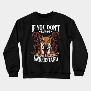 Greyhound - If You Don't Have One You'll Never Understand Crewneck Sweatshirt